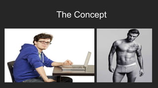 The Concept
 