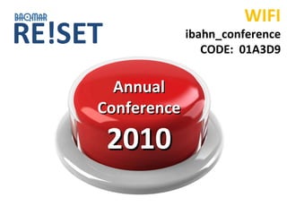 Annual Conference  2010 WIFI ibahn_conference CODE:  01A3D9 