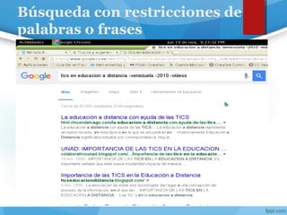 Búsqueda con restricciones de
palabras o frases
 
