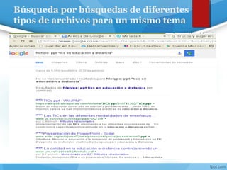 Búsqueda por búsquedas de diferentes
tipos de archivos para un mismo tema
 