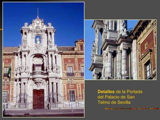 Detalles de la Portada
del Palacio de San
Telmo de Sevilla
 