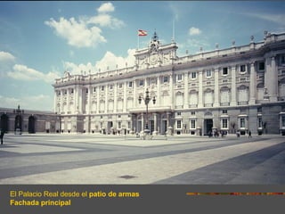 El Palacio Real desde el patio de armas
Fachada principal
 
