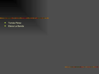    Tomás Pérez
   Elena La Banda
 