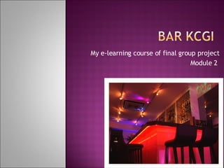My e-learning course of final group project Module 2  