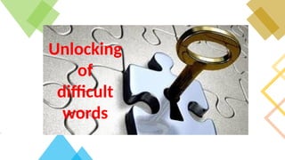 Unlocking
of
difficult
words
 
