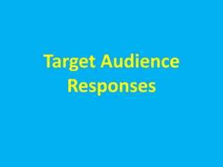 Target Audience
   Responses
 