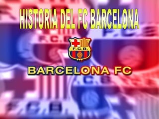 HISTORIA DEL FC BARCELONA 