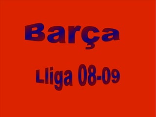 Barça   Lliga 08-09   