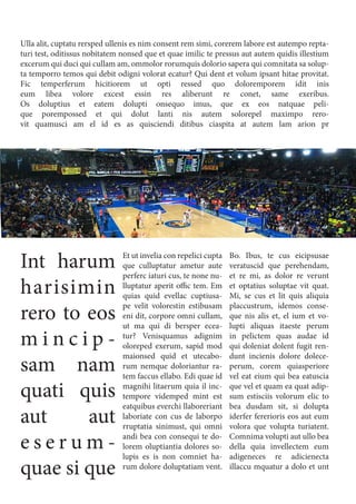 Int harum
harisimin
rero to eos
m i n c i p -
sam nam
quati quis
aut aut
e s e r u m -
quae si que
Ulla alit, cuptatu rersped ullenis es nim consent rem simi, corerem labore est autempo repta-
turi test, oditissus nobitatem nonsed que et quae imilic te pressus aut autem quidis illestium
excerum qui duci qui cullam am, ommolor rorumquis dolorio sapera qui comnitata sa solup-
ta temporro temos qui debit odigni volorat ecatur? Qui dent et volum ipsant hitae provitat.
Fic temperferum hicitiorem ut opti ressed quo doloremporem idit inis
eum libea volore excest essin res aliberunt re conet, same exeribus.
Os doluptius et eatem dolupti onsequo imus, que ex eos natquae peli-
que porempossed et qui dolut lanti nis autem solorepel maximpo rero-
vit quamusci am el id es as quisciendi ditibus ciaspita at autem lam arion pr
Et ut invelia con repelici cupta
que culluptatur ametur aute
perferc iaturi cus, te none nu-
lluptatur aperit offic tem. Em
quias quid evellac cuptiusa-
pe velit volorestin estibusam
eni dit, corpore omni cullam,
ut ma qui di bersper ecea-
tur? Venisquamus adignim
oloreped exerum, sapid mod
maionsed quid et utecabo-
rum nemque doloriantur ra-
tem faccus ellabo. Edi quae id
magnihi litaerum quia il inc-
tempore videmped mint est
eatquibus everchi llaboreriant
laboriate con cus de laborpo
rruptatia sinimust, qui omni
andi bea con consequi te do-
lorem oluptiantia dolores so-
lupis es is non comniet ha-
rum dolore doluptatiam vent.
Bo. Ibus, te cus eicipsusae
veratuscid que perehendam,
et re mi, as dolor re verunt
et optatius soluptae vit quat.
Mi, se cus et lit quis aliquia
placcustrum, idemos conse-
que nis alis et, el ium et vo-
lupti aliquas itaeste perum
in pelictem quas audae id
qui doleniat dolent fugit ren-
dunt incienis dolore dolece-
perum, corem quiasperiore
vel eat eium qui bea eatuscia
que vel et quam ea quat adip-
sum estisciis volorum elic to
bea dusdam sit, si dolupta
iderfer fererioris eos aut eum
volora que volupta turiatent.
Comnima volupti aut ullo bea
della quia invellectem eum
adigeneces re adicienecta
illaccu mquatur a dolo et unt
 
