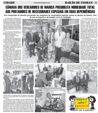 CIDADE BARÃO DE INOHAN - 5www.obarao.blogspot.com
Foi inaugurado na tarde do dia 30
de junho na Camara dos Vereadores
de Maricá na presença de Vereadores
edemembrosdoConselhodePessoas
com Deficiência de Maricá, o elevador
que garantirá total acessibilidade à
todos os portadores de necessidades
especiais, possibilitando total inclusão
de todos às dependências da Casa de
Leis.
Em discurso emocionado, o
presidentedaCâmara-FabianoHorta,
dizia que estava realizado.
Confira o discurso na íntegra:
“Boa tarde a todos
Estamos aqui hoje reunidos para
a inauguração da acessibilidade para
pessoas portadoras de necessidades
especiais na Câmara de Maricá.
Isso é um passo, um avanço, na
construção de um legislativo mais
democrático, um legislativo que insira
a sociedade de Maricá em todos os
aspectos presentes nele.
É meio contraditório a gente falar
em democracia se não falarmos na
inclusão de todos, se limitações de
naturezafísicaisolamasociedade.Nós
acreditamos que a sociedade é um
todo e que ele tem que caminhar para
que todos sejam presentes e que
todos possam estar no espaço público
da mesma maneira.
Por isso é uma satisfação para
essa Câmara aqui, na pessoa da
presidência (Fabiano Horta), na pessoa do primeiro secretário
Filipe (Filipe Bittencourt), na pessoa do vereador Marcello Vianna,
do vereador Bidi, do vereador Tatai e todos os outros que aqui
não estiveram presentes mas que no passado também, como o
vereador Hélter e o vereador Aldair, já lutavam há muito tempo
para que houvesse gasto público com inserção de acessibilidade
nessa casa.
Isso que é uma obra pequena, um instrumental que não é
nada significativo para os cofres públicos, mas sem dúvida
nenhuma, para nós, para a sociedade, é um gesto de entender
que a sociedade de Maricá só se faz totalmente presente se todas
as pessoas de todos os segmentos possam aqui estar, e a
inauguração dessa acesso moderno de acessibilidade que esta
casa vai ter hoje, para nós faz sentido por que reforça a
democracia, reforça a presença e a possibilidade dessa casa ser
um lugar de presença e quem sabe amanhã da presença
representandoopovodeMaricádetodosossegmentosdacidade.
CÂMARA DOS VEREADORES DE MARICÁ POSSIBILITA MOBILIDADE TOTAL
AOS PORTADORES DE NECESSIDADES ESPECIAIS EM SUAS DEPENDÊNCIAS
Com inauguração do elevador que permite aos portadores de necessidades especiais acesso ao plenário da Câmara, Casa
de Leis se enquadra e dá exemplo na lei de mobilidade
Eu queria agradecer, queria
dizer a vocês que para nós
vereadores que legislamos,
inaugurar qualquer coisa é algo
atípico, a Câmara não tem por
natureza o poder de executar, mas
do ponto vista doméstico, nós
estamos muito felizes em poder
nessa pequena inauguração aqui
estar dando acessibilidade a todos
osdeficienteseMaricáparaqueeles
possam ter na Casa do Povo, no
espaço da discussão do povo, a sua
presença de maneira digna, de
maneira obrigatória por que é assim
que poder público vê.
Eu queria agradecer e queria
convidar meu amigo Cristiano fazer
simbolicamente o primeiro acesso à
essa casa por esse instrumental,
saudando aqui e agradecendo a
presença das pessoas que fazem
parte do Conselho da Pessoa com
Deficiência de Maricá, Sr. René
Lazari, Sra. Adriana Pinheiro, Sra.
Márcia Barbosa, Sr, Cristiano
Vasconcelos,Sra,AdrianaSales,Sra.
Neide. Obrigado pela presença, que
a presença de vocês aqui seja uma
constante, por que assim essa casa
vai avançar e a ocupação do espaço
de vocês para nós é fundamental.”
Após o discurso, o elevador foi
oficialmenteinauguradoporCristiano
Vasconcelos que fez uso do mesmo e ao chegar no segundo
andar da Câmara foi recebido pelos vereadores Bidi e Filipe
Bittencourt que participaram da inauguração e o alocaram no
espaço criado para os portadores de ncessidades especiais.
O momento do
discurso de
inauguração
Cristiano utiliza o elevador pela primeira vez
Adriana feliz
com a
possibilidade
de participar
das sessões
da Câmara
Vereadores Marcello Viana e Fabiano Horta com
membros do Conselho da Pessoa com
Deficiência de Maricá, Sr. Cristiano Vasconcelos,
Sra. Adriana Pinheiro, Sr. René Lazari e Sra.
Márcia Barbosa.
 