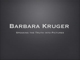 Barbara Kruger ,[object Object]