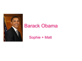 Barack Obama Sophie + Matt   