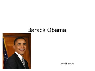 Barack Obama  Andy& Laura  