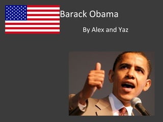 Barack Obama By Alex and Yaz 
