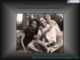 BARACK OBAMA  A Great Father and a Great Husband 