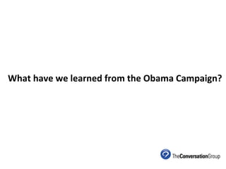 What have we learned from the Obama Campaign? 