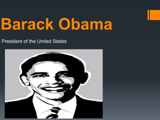 Barack Obama
President of the United States
 