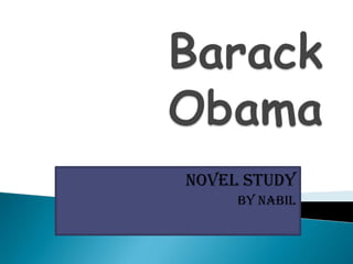 Barack Obama  By:Buraa 8B Novel Study You  READY! 