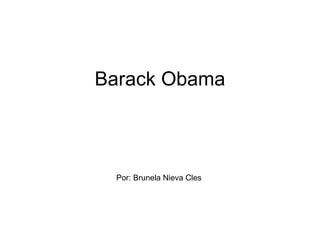 Barack Obama



 Por: Brunela Nieva Cles
 