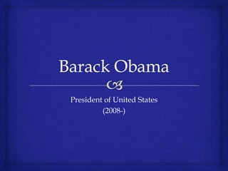 President of United States
         (2008-)
 