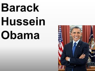 Barack
Hussein
Obama

 