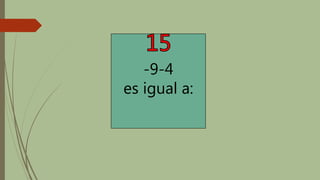 -9-4
es igual a: