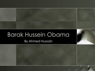 Barak Hussein Obama By Ahmed Hussain 