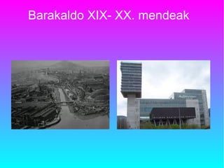 Barakaldo XIX- XX. mendeak
 