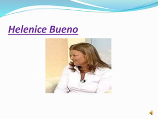 Helenice Bueno
 