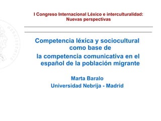 I Congreso Internacional Léxico e interculturalidad: Nuevas perspectivas ,[object Object],[object Object],[object Object],[object Object]
