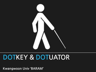 Kwangwoon Univ ‘BARAM’
DOTKEY & DOTUATOR
 
