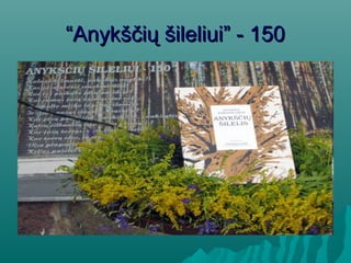 ““Anykščių šileliui” - 150Anykščių šileliui” - 150
 