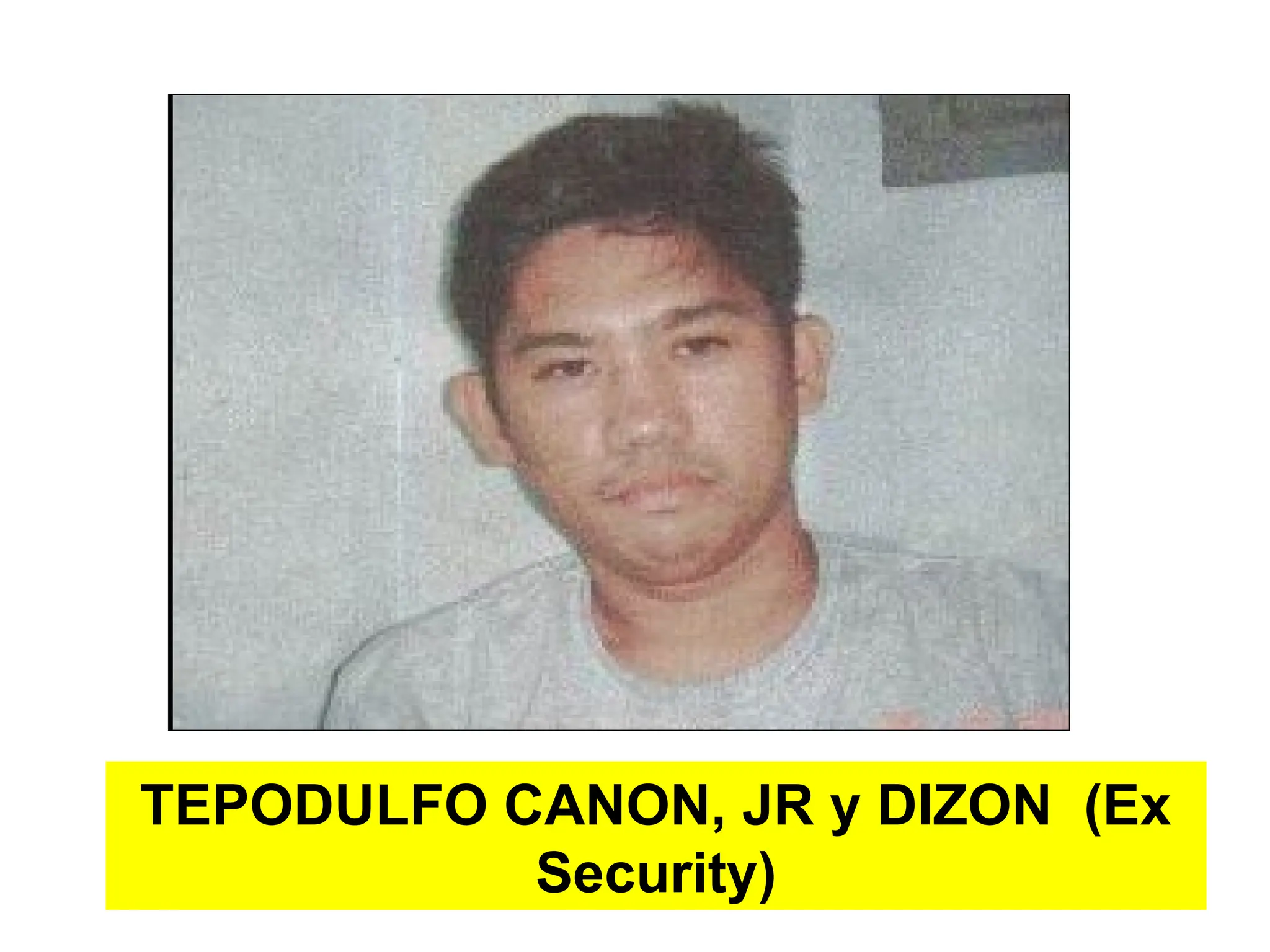 TEPODULFO CANON, JR y DIZON (Ex
Security)
 