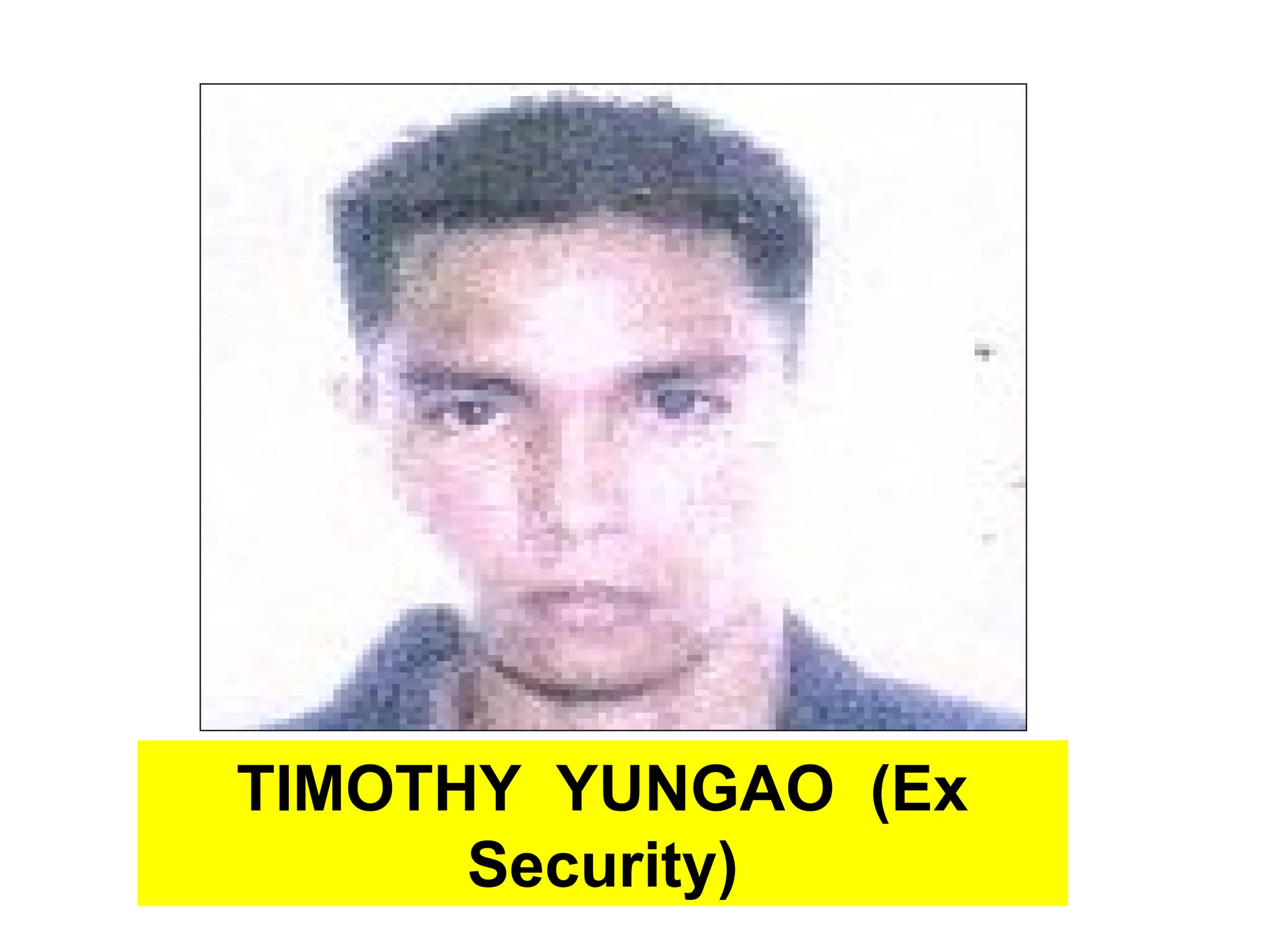 TIMOTHY YUNGAO (Ex
Security)
 