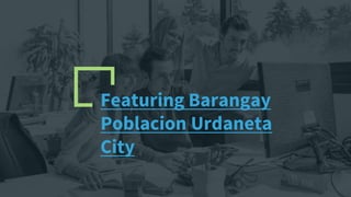 Featuring Barangay
Poblacion Urdaneta
City
 