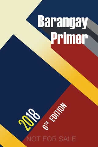 a
Barangay Primer 6th
Edition
NOT FOR SALE
 