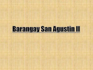 Barangay san agustin 2