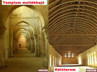 Templom mellékhajó
Hálóterem
 
