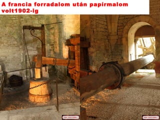 A francia forradalom után papírmalom
volt1902-ig
 