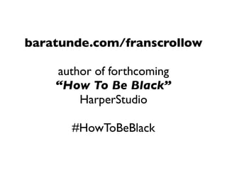 How To Be Black (Online) by @baratunde