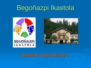 Begoñazpi Ikastola
Baratzeko egonaldia 2014
 