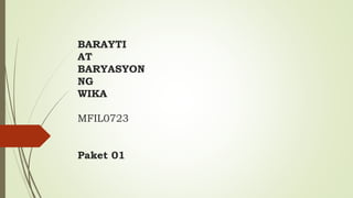 BARAYTI
AT
BARYASYON
NG
WIKA
MFIL0723
Paket 01
 