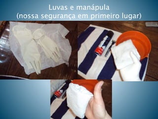 Luvas e manápula
(nossa segurança em primeiro lugar)
 