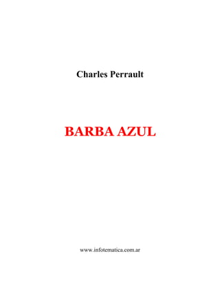 Charles Perrault
BARBA AZUL
www.infotematica.com.ar
 