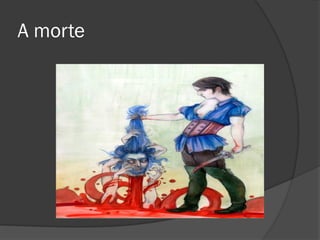A morte
 