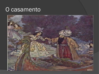 O casamento
 