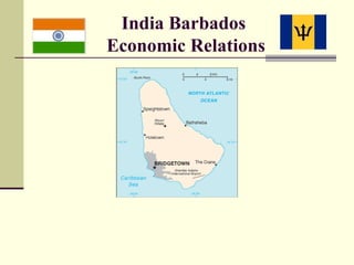 India Barbados
Economic Relations
 