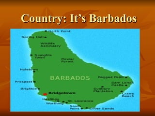Country: It’s Barbados 