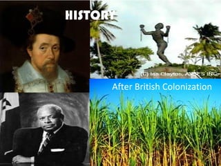 HISTORY




      After British Colonization
 