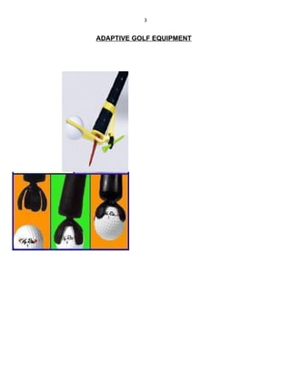 3


ADAPTIVE GOLF EQUIPMENT
 